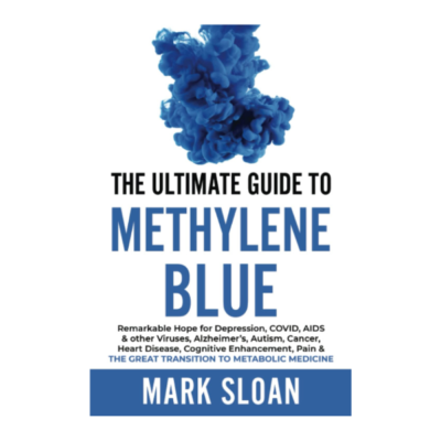 The Ultimate Guide to Methylene Blue by Mark Sloan